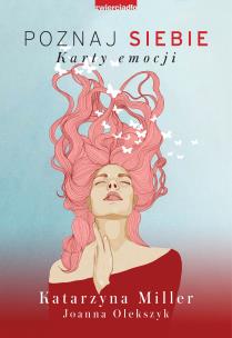 Okładka książki Poznaj siebie. Karty emocji. Poznaj siebie to pełna emocji podróż w głąb siebie. Wyrusz w nią i podążaj ku lepszemu życiu.