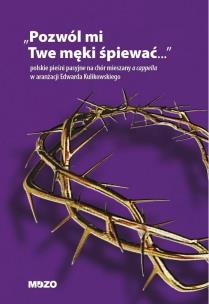 Okładka książki Pozwól mi twe męki śpiewać