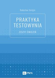 Praktyka testowania. Zeszyt ćwiczeń. Autor: Smilgin Radosław. Multiszop.pl Okładka książki Praktyka testowania. Zeszyt ćwiczeń