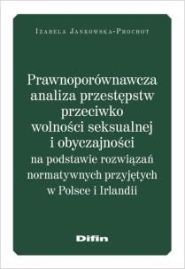 Okładka książki Prawnoporównawcza analiza przestępstw przeciwko wolności seksualnej i obyczajowości