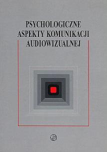 Okładka książki Psychologiczne aspekty komunikacji audiowizualnej