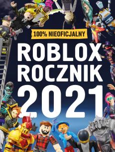 Roblox. Rocznik 2021. Autor: Opracowanie zbiorowe. Multiszop.pl Okładka książki Roblox. Rocznik 2021