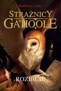 Okładka książki Rozbicie. Strażnicy GaHoole. Tom 5