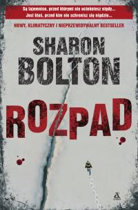 Rozpad. Autor: Sharon Bolton. Multiszop.pl Okładka książki Rozpad