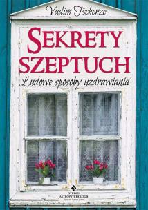 Okładka książki Sekrety szeptuch. Ludowe sposoby uzdrawiania wyd. 2020