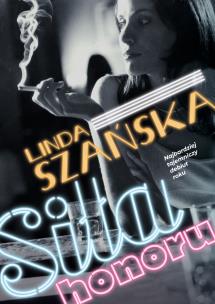 Siła honoru. Autor: Linda Szańska. Multiszop.pl Okładka książki Siła honoru