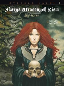 Okładka książki Skarga Utraconych Ziem.  Morigany T.1