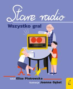 Okładka książki Stare radio. Wszystko gra!