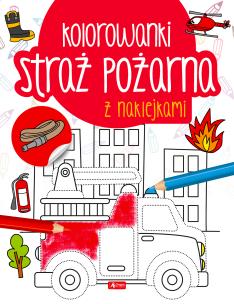 Okładka książki Straż pożarna. Kolorowanka z naklejkami