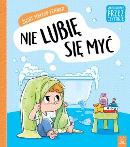 Świat małego Franka. Nie lubię się myć. Autor: Agata Giełczyńska-Jonik. Multiszop.pl Okładka książki Świat małego Franka. Nie lubię się myć
