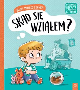 Świat małego Franka. Skąd się wziąłem?. Autor: Agata Giełczyńska-Jonik. Multiszop.pl Okładka książki Świat małego Franka. Skąd się wziąłem?