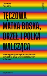 Okładka książki Tęczowa Matka Boska, orzeł i polka walcząca