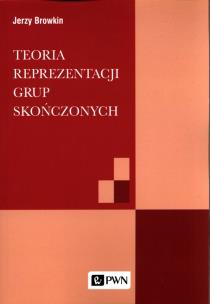 Teoria reprezentacji grup skończonych. Autor: Browkin Jerzy. Multiszop.pl Okładka książki Teoria reprezentacji grup skończonych