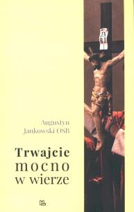 Okładka książki Trwajcie mocno w wierze