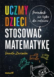 Okładka książki Uczmy dzieci stosować matematykę. Poradnik nie tylko dla rodziców