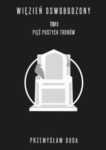 Okładka książki Więzień oswobodzony Tom II. Pięć pustych tronów