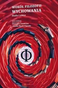 Okładka książki Wokół filozofii wychowania. Studia i szkice