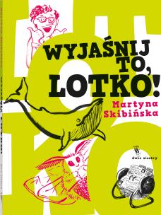 Okładka książki Wyjaśnij to, Lotko!
