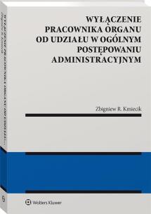 Okładka książki Wyłączenie pracownika organu od udziału w ogólnym postępowaniu administracyjnym