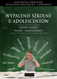 Okładka książki Wypalenie szkolne u adolescentów. Raport z badań polsko - amerykańskich