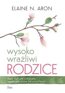 Okładka książki Wysoko wrażliwi rodzice