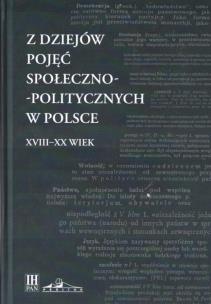 Okładka książki Z dziejów pojęć społeczno-politycznych w Polsce XVIII-XX wiek
