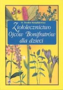 Okładka książki Ziołolecznictwo Ojców Bonifratrów dla dzieci (wyd.2/2020)
