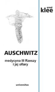Okładka książki Auschwitz Medycyna III Rzeszy i jej ofiary