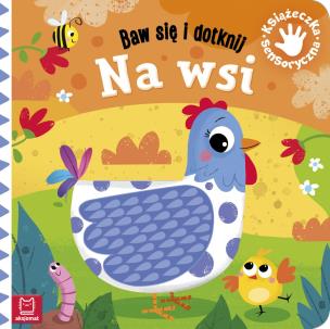 Baw się i dotknij. Na wsi. Książeczka sensoryczna. Autor: Grażyna Wasilewicz. Multiszop.pl Okładka książki Baw się i dotknij. Na wsi. Książeczka sensoryczna