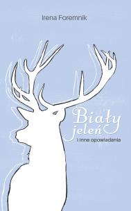 Okładka książki Biały jeleń i inne opowiadania