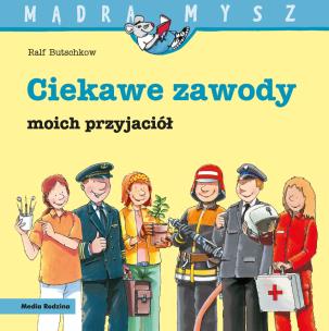 Okładka książki Ciekawe zawody moich przyjaciół. Mądra Mysz