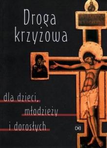 Okładka książki Droga Krzyżowa dla dzieci, młodzieży i dorosłych