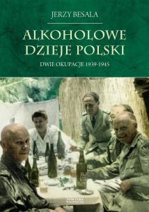 Okładka książki Dwie okupacje 1939-1945. Alkoholowe dzieje Polski