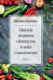 Okładka książki Edukacja zdrowotna i dietetyczna w walce z..