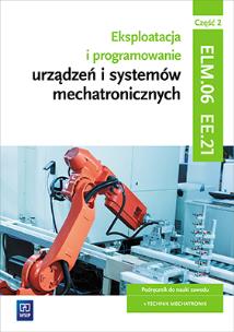 Eksploatacja i programowanie urządzeń i systemów mechatronicznych. Kwalifikacja EE.21. Część 2
Podręcznik do nauki zawodu technik mechatronik. Autor: Robert Dziurski. Multiszop.pl Okładka książki Eksploatacja i programowanie urządzeń i systemów mechatronicznych. Kwalifikacja EE.21. Część 2
Podręcznik do nauki zawodu technik mechatronik