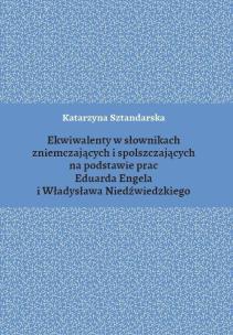 Okładka książki Ekwiwalenty w słownikach zniemczających i spolszczających na podstawie prac Eduarda Engela i Władysława Niedźwiedzkiego