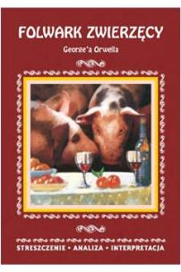 Okładka książki Folwark zwierzęcy George'a Orwella. Streszczenie, analiza, interpretacja (wydanie 2020)