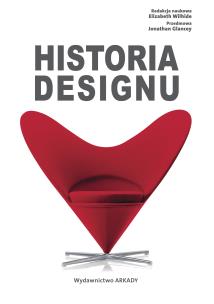 Historia designu. Autor: Elizabeth Wilhide, Jonathan Glancey, Anna Cichowicz. Multiszop.pl Okładka książki Historia designu