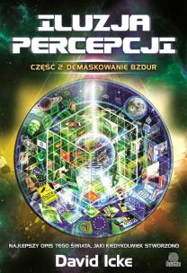 Iluzja percepcji. Część 2. Demaskowanie bzdur. Autor: David Icke. Multiszop.pl Okładka książki Iluzja percepcji. Część 2. Demaskowanie bzdur