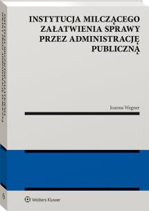 Okładka książki Instytucja milczącego załatwienia sprawy przez administrację publiczną