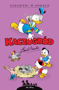 Kaczogród. Zagubieni w Andach. Autor: Carl Barks. Multiszop.pl Okładka książki Kaczogród. Zagubieni w Andach