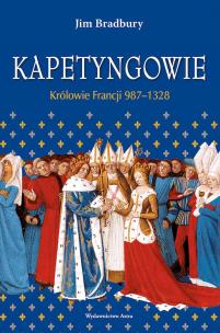 Okładka książki Kapetyngowie. Królowie Francji 987-1328 wyd. 2