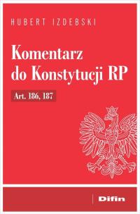 Okładka książki Komentarz do Konstytucji RP Art. 186, 187