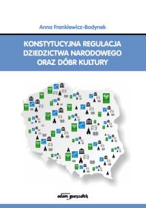 Okładka książki Konstytucyjna regulacja dziedzictwa narodowego oraz dóbr kultury