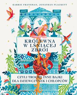 Okładka książki Królewna w lśniącej zbroi, czyli trochę inne bajki dla dziewczynek i chłopców
