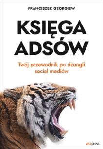Okładka książki Księga Adsów Twój przewodnik po dżungli social mediów