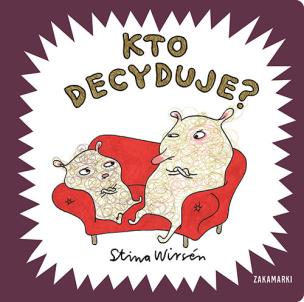 Kto decyduje?. Autor: Stina Wirsén. Multiszop.pl Okładka książki Kto decyduje?