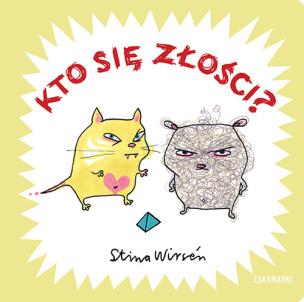 Kto się złości?. Autor: Stina Wirsén. Multiszop.pl Okładka książki Kto się złości?