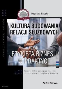 Okładka książki Kultura budowania relacji służbowych czyli etykieta biznesu w praktyce