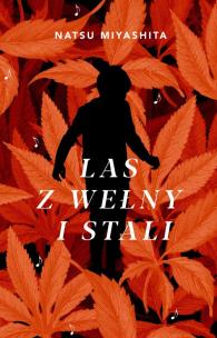 Las z wełny i stali. Autor: Miyashita Natsu. Multiszop.pl Okładka książki Las z wełny i stali